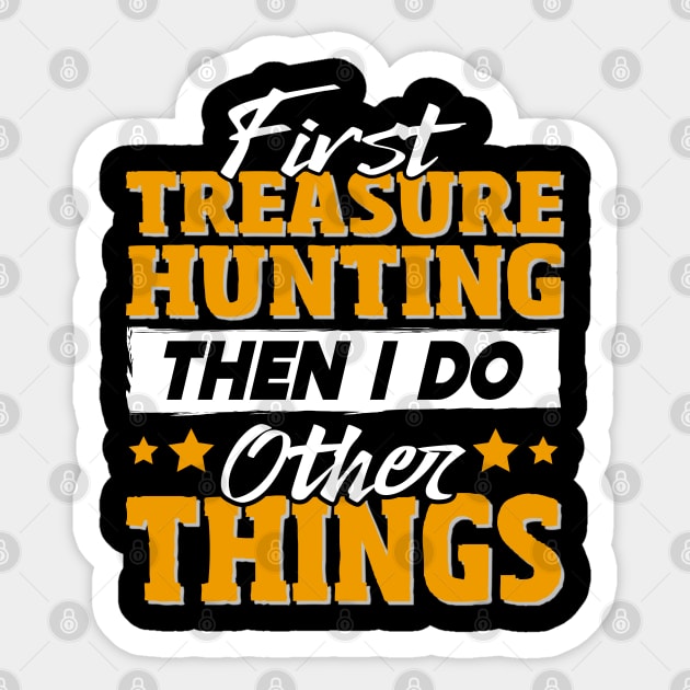 Funny Treasure Hunting Quote Sticker by White Martian